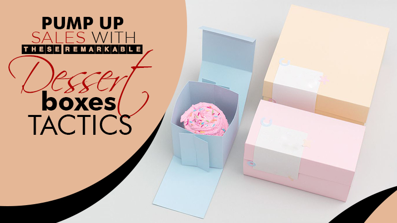 Pump-up-sales-with-these-remarkable-dessert-boxes-()